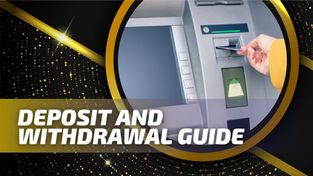 Deposit and Withdrawal Guide